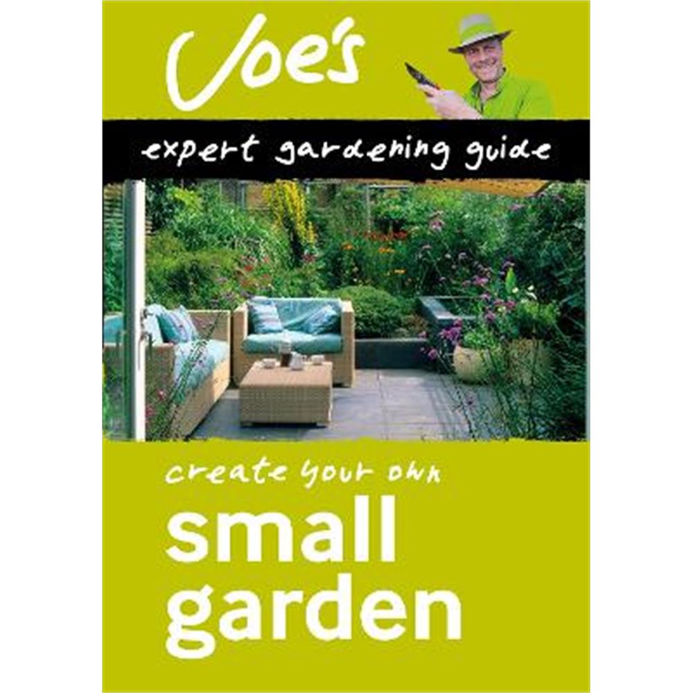 Small Garden: Create your own green space with this expert gardening guide (Collins Gardening) (Paperback) - Joe Swift